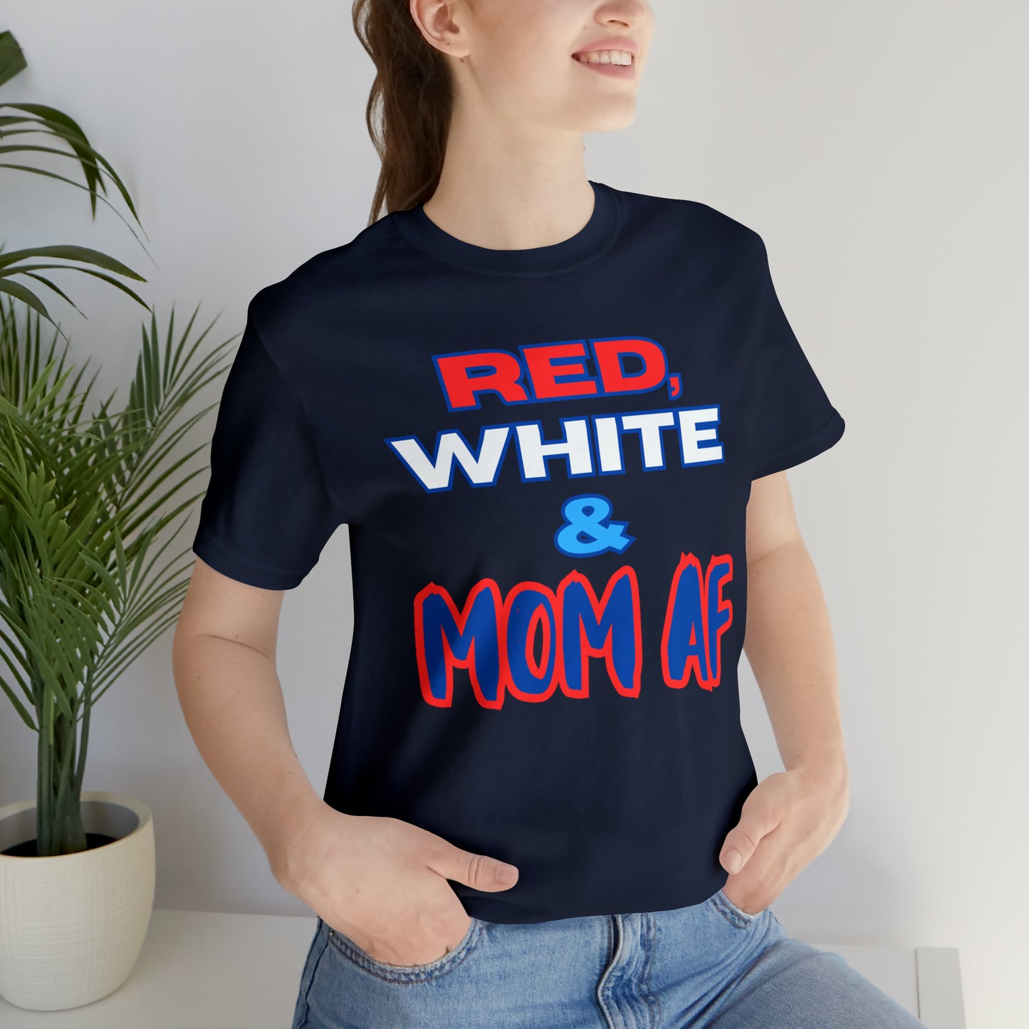 "Red, White & Mom AF" T-Shirt | Patriotic Shirts for Mom | Fourth of July Apparel | Funny Red, White, and Blue Shirts for 4th of July | Independence Day Tees | Memorial Day T-Shirts for Mom