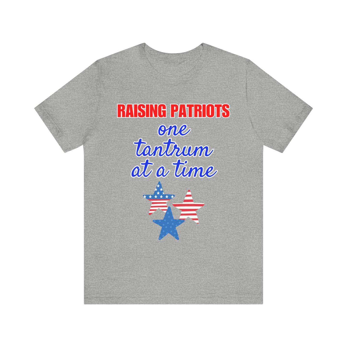 "Raising Patriots One Tantrum at a Time" T-Shirt | Stars and Stripes Shirt for Mom | Fourth of July Apparel | Funny 4th of July Tee | Independence Day Tees | Memorial Day T-Shirts for Mom