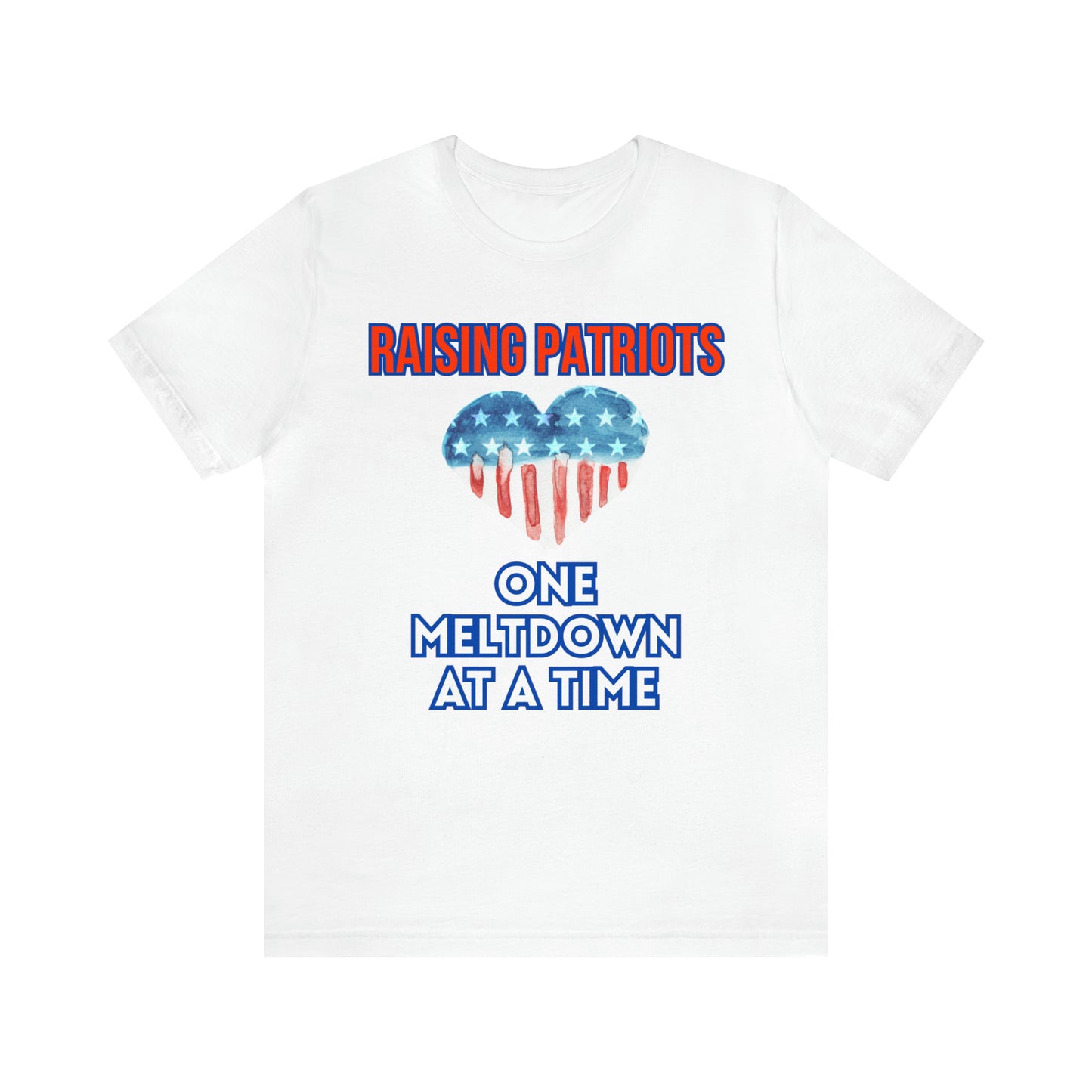 "Raising Patriots One Meltdown at a Time" T-Shirt | Patriotic Shirts for Mom | Fourth of July Apparel | Funny Red, White, and Blue Shirts for 4th of July | Independence Day Tees | Memorial Day T-Shirts for Mom