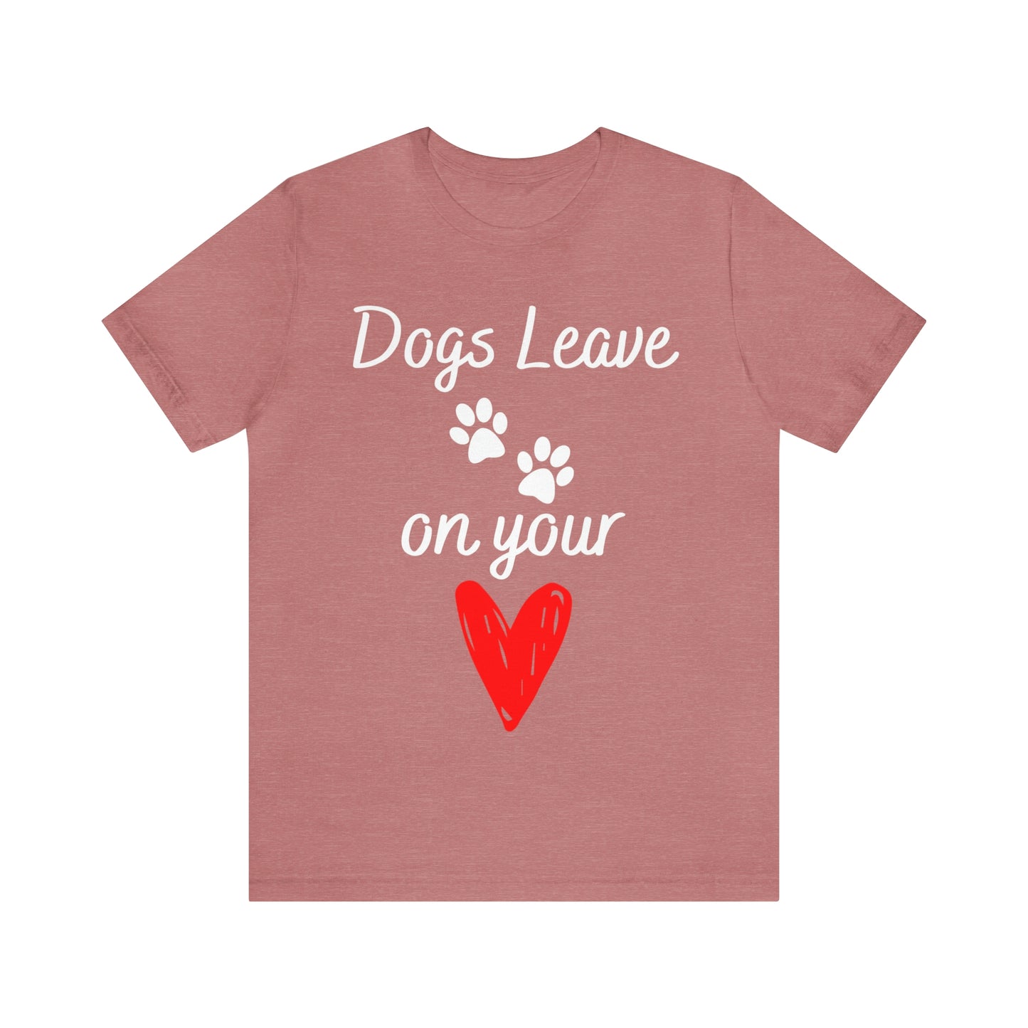 "Dogs Leave Paw Prints on Your Heart" T-Shirt | Perfect Tee for Dog Lovers | Trendy and Stylish Dog Mom Tee | Comfortable Every Day Apparel for the Crazy Dog Lady in Your Life | Mother's Day Gift Ideas