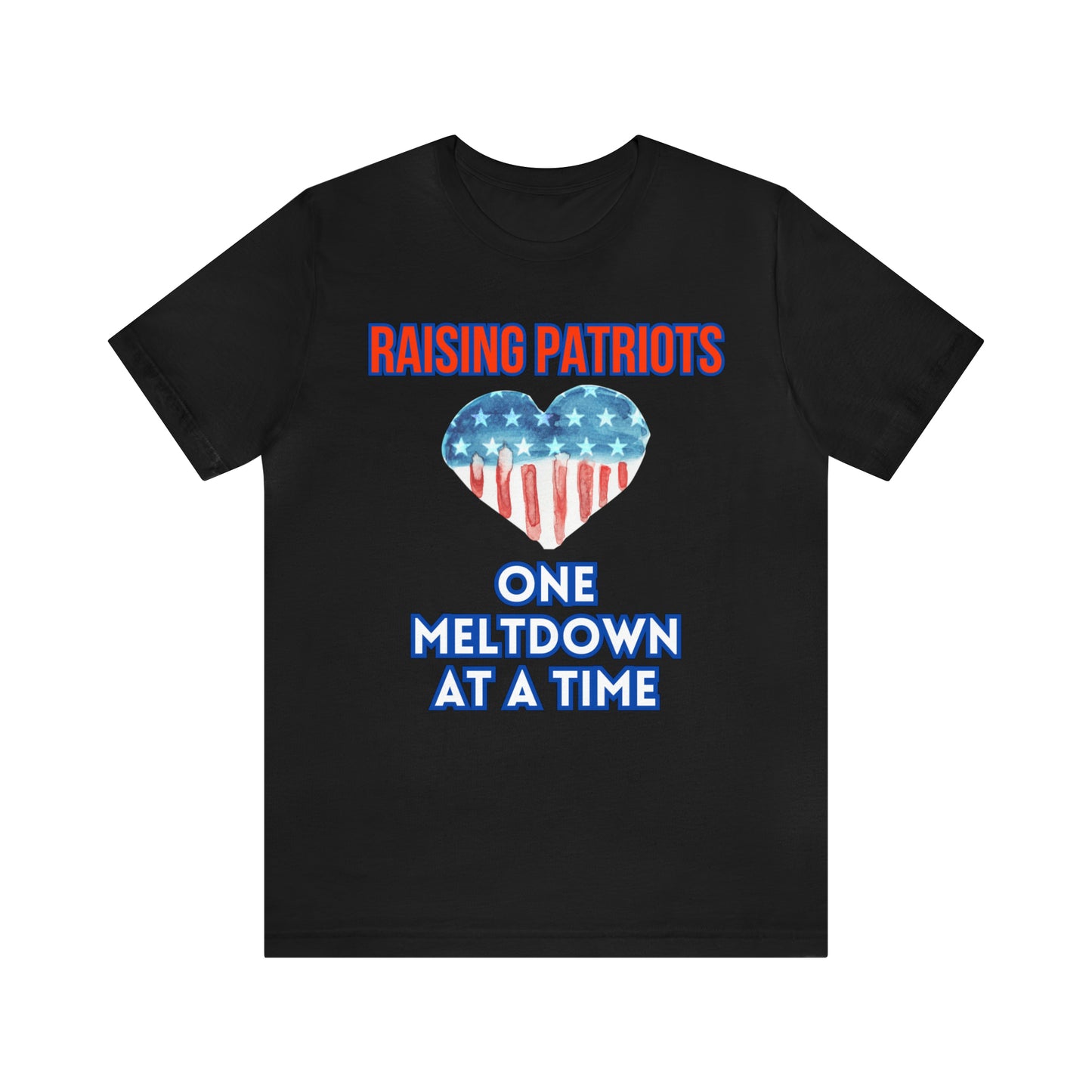 Raising Patriots One Meltdown at a Time' T-Shirt