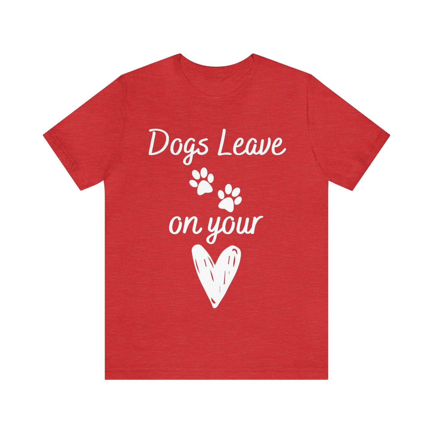 "Dogs Leave Paw Prints on Your Heart" T-Shirt | Perfect Tee for Dog Lovers | Trendy and Stylish Dog Mom Tee | Comfortable Every Day Apparel for the Crazy Dog Lady in Your Life | Mother's Day Gift Ideas