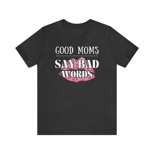 "Good Moms Say Bad Words" T-Shirt | Perfect Gift for Moms | Cute and Trendy Mom Apparel | Mother's Day Gift Ideas | Comfortable Mom Tee | Celebrate Your Supermom Status with a Laugh