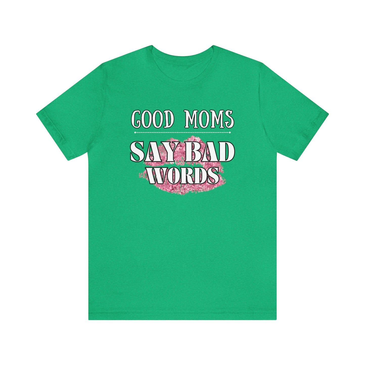 "Good Moms Say Bad Words" T-Shirt | Perfect Gift for Moms | Cute and Trendy Mom Apparel | Mother's Day Gift Ideas | Comfortable Mom Tee | Celebrate Your Supermom Status with a Laugh