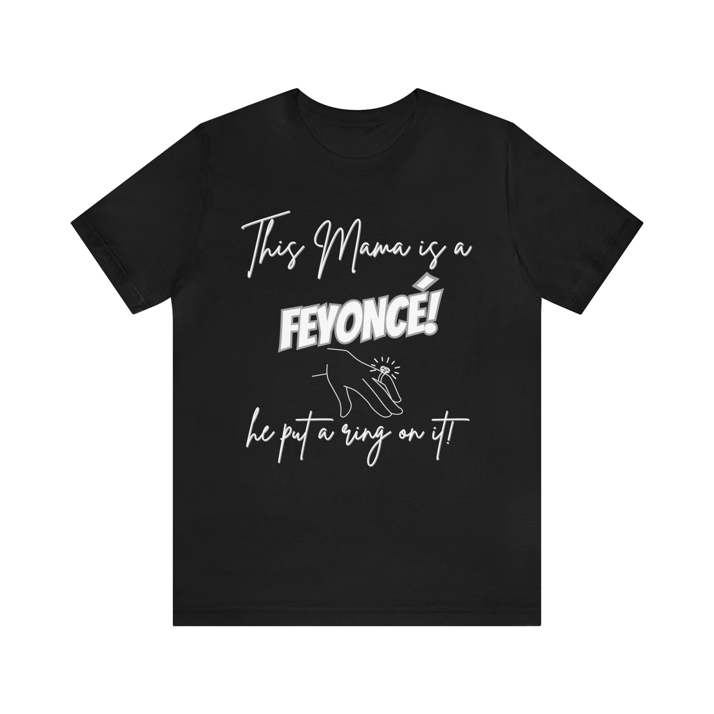 "This Mama is a Feyonce" T-Shirt | Stylish and Joyful Apparel for Moms in Love | Engaged Mom T-Shirt | Trendy Mom Apparel | Celebrate Motherhood and Engagement in Style | Birthday Gift Ideas for Mom