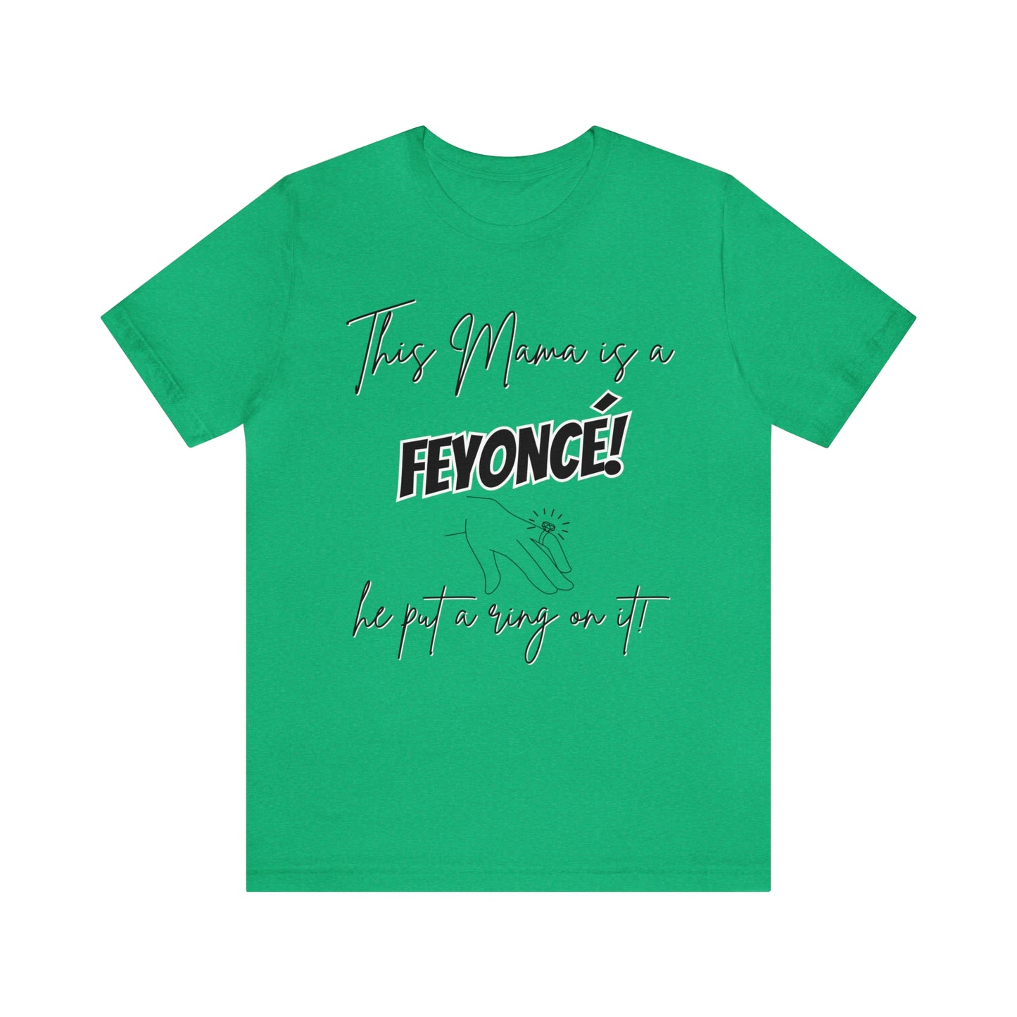 "This Mama is a Feyonce" T-Shirt | Stylish and Joyful Apparel for Moms in Love | Engaged Mom T-Shirt | Trendy Mom Apparel | Celebrate Motherhood and Engagement in Style | Birthday Gift Ideas for Mom