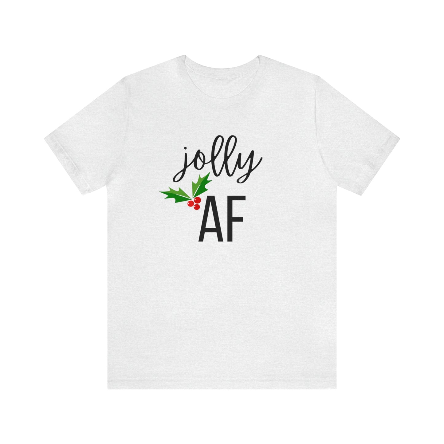 "Jolly AF" T-Shirt | Unique Holiday Apparel | Christmas Gifts for Mom | Funny Christmas Tee | Festive Graphic Tee | Cute Holiday T-Shirts