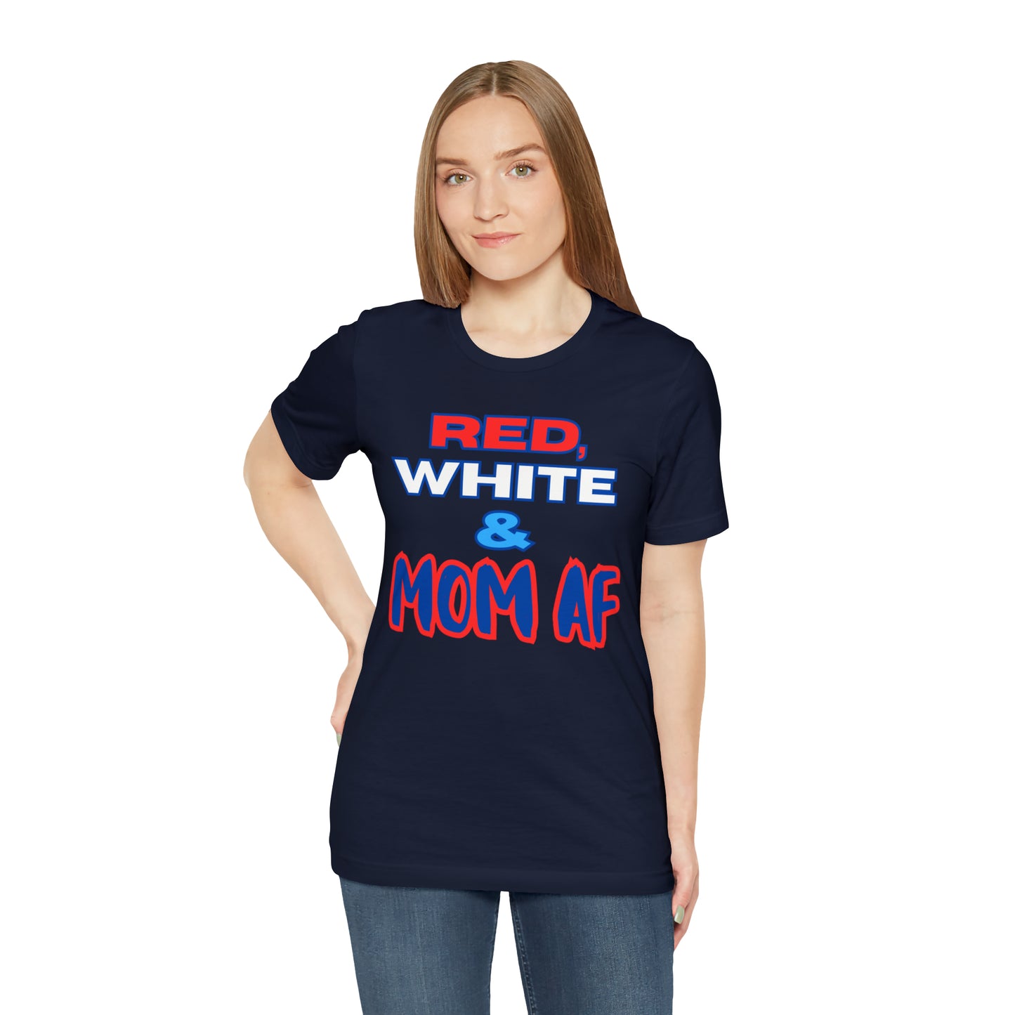 "Red, White & Mom AF" T-Shirt | Patriotic Shirts for Mom | Fourth of July Apparel | Funny Red, White, and Blue Shirts for 4th of July | Independence Day Tees | Memorial Day T-Shirts for Mom