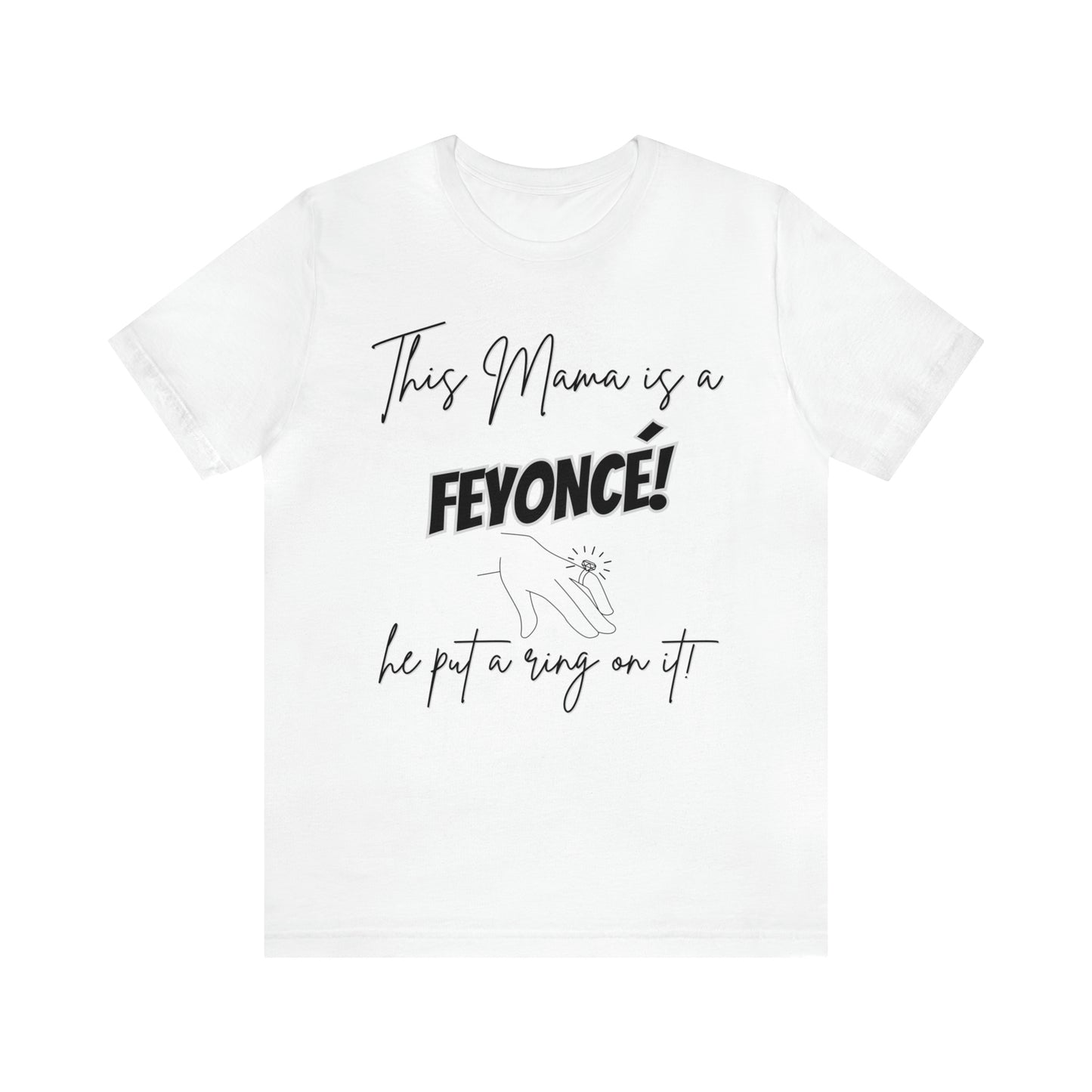 "This Mama is a Feyonce" T-Shirt | Stylish and Joyful Apparel for Moms in Love | Engaged Mom T-Shirt | Trendy Mom Apparel | Celebrate Motherhood and Engagement in Style | Birthday Gift Ideas for Mom