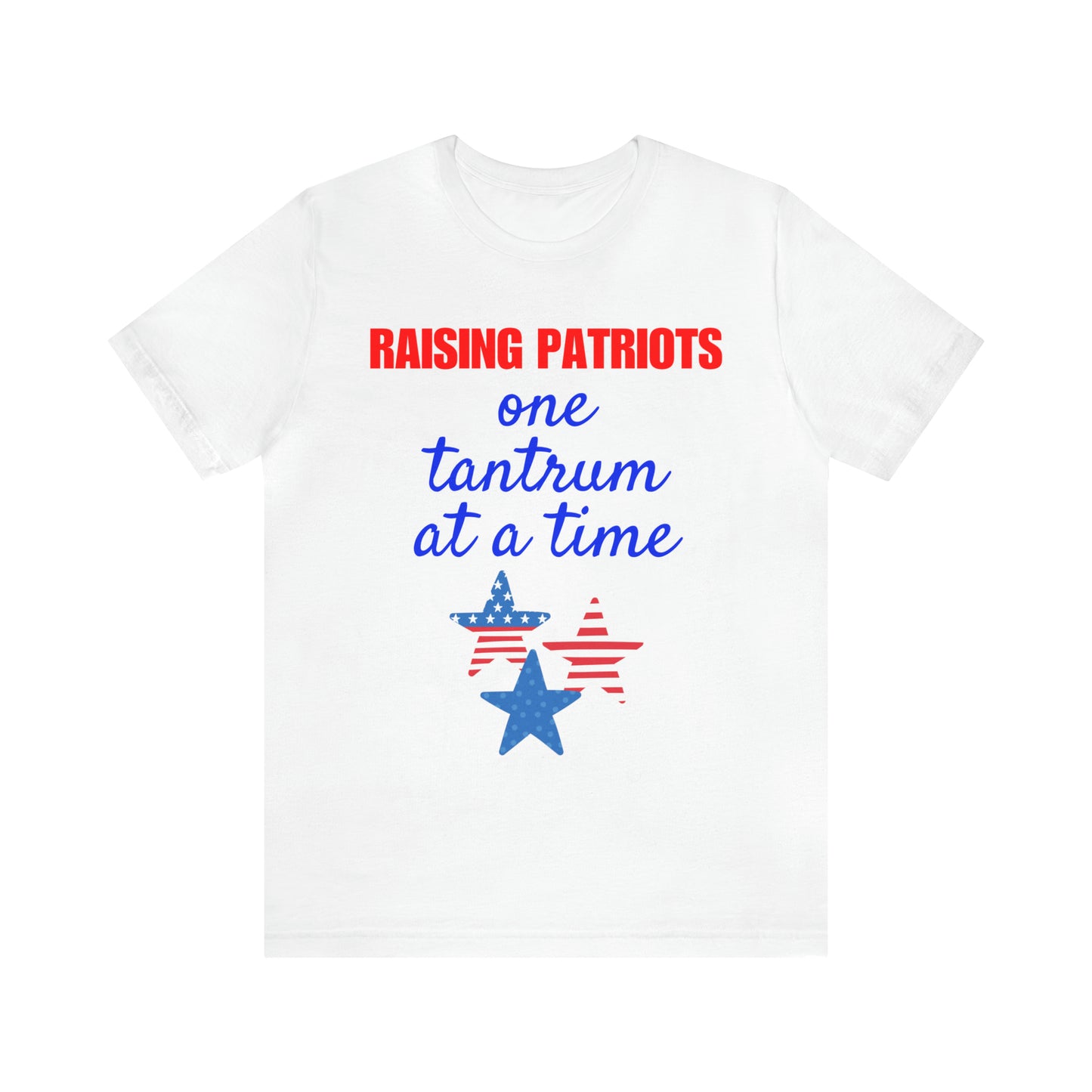 "Raising Patriots One Tantrum at a Time" T-Shirt | Stars and Stripes Shirt for Mom | Fourth of July Apparel | Funny 4th of July Tee | Independence Day Tees | Memorial Day T-Shirts for Mom