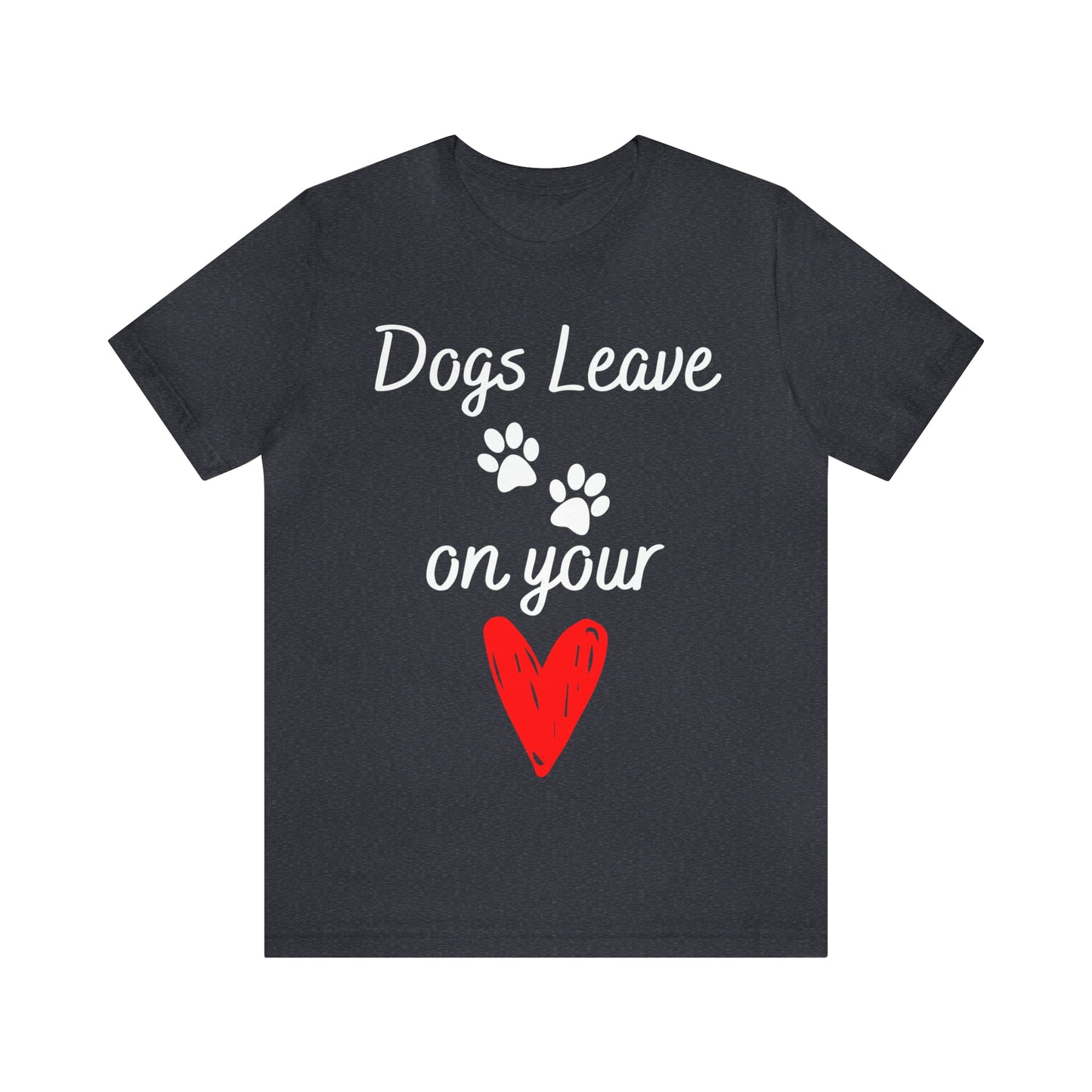 "Dogs Leave Paw Prints on Your Heart" T-Shirt | Perfect Tee for Dog Lovers | Trendy and Stylish Dog Mom Tee | Comfortable Every Day Apparel for the Crazy Dog Lady in Your Life | Mother's Day Gift Ideas