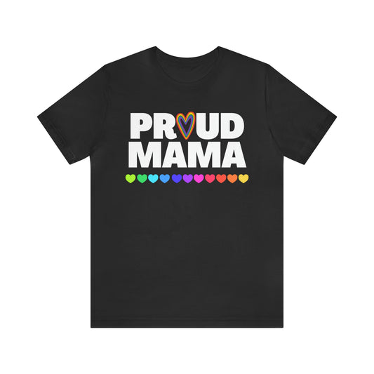 "Proud Mama" T-Shirt | Support Your Child's Identity | Cute LGBTQ+ Mom Shirt | Pride Mom Tee | Pride Month Gift Ideas | Comfortable Mom Clothing for Everyday Wear | Proud Mom of LGBTQ+ Child Tee | Mom Birthday Gift Ideas