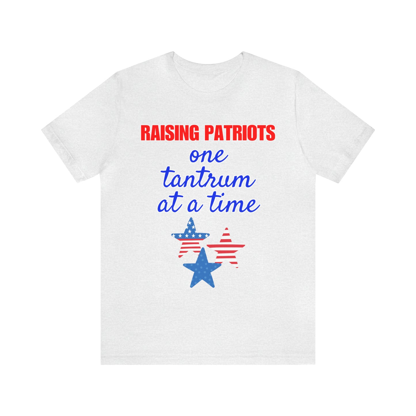 "Raising Patriots One Tantrum at a Time" T-Shirt | Stars and Stripes Shirt for Mom | Fourth of July Apparel | Funny 4th of July Tee | Independence Day Tees | Memorial Day T-Shirts for Mom