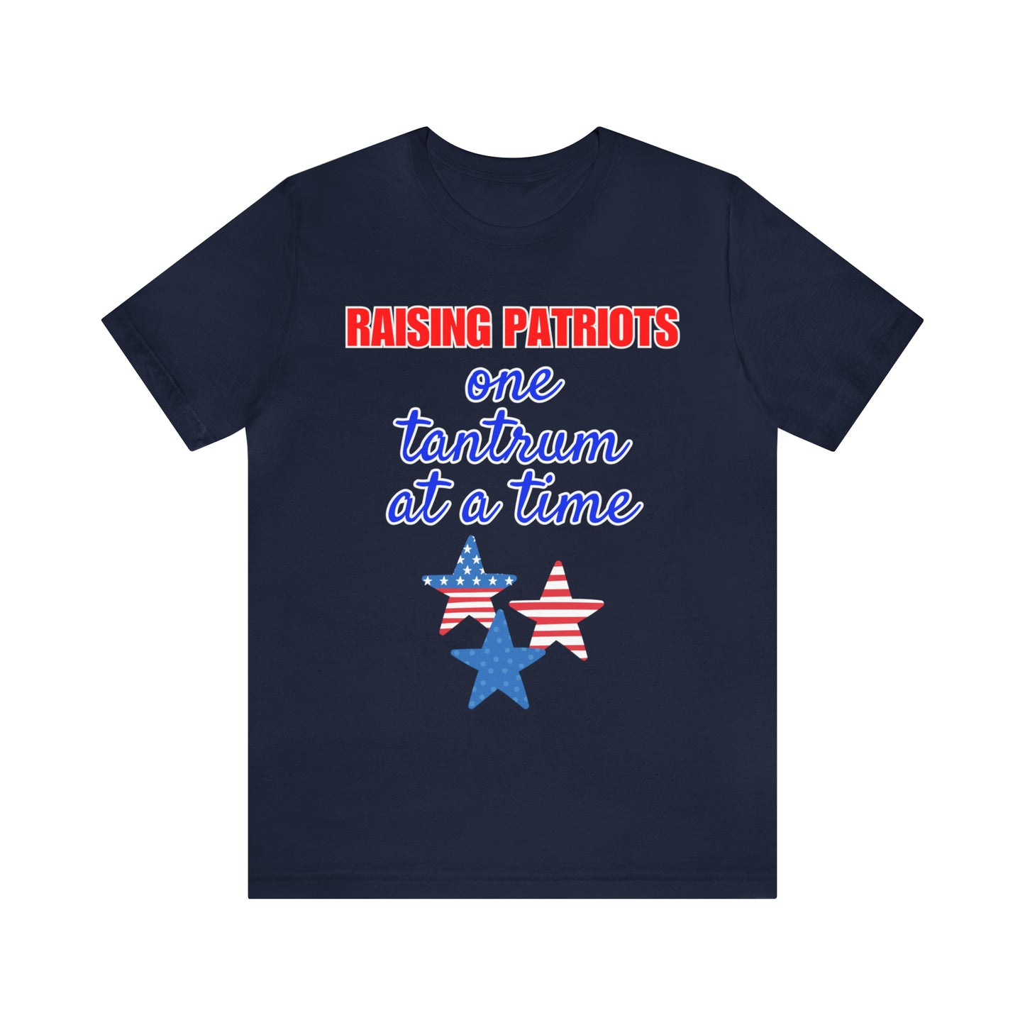 "Raising Patriots One Tantrum at a Time" T-Shirt | Stars and Stripes Shirt for Mom | Fourth of July Apparel | Funny 4th of July Tee | Independence Day Tees | Memorial Day T-Shirts for Mom