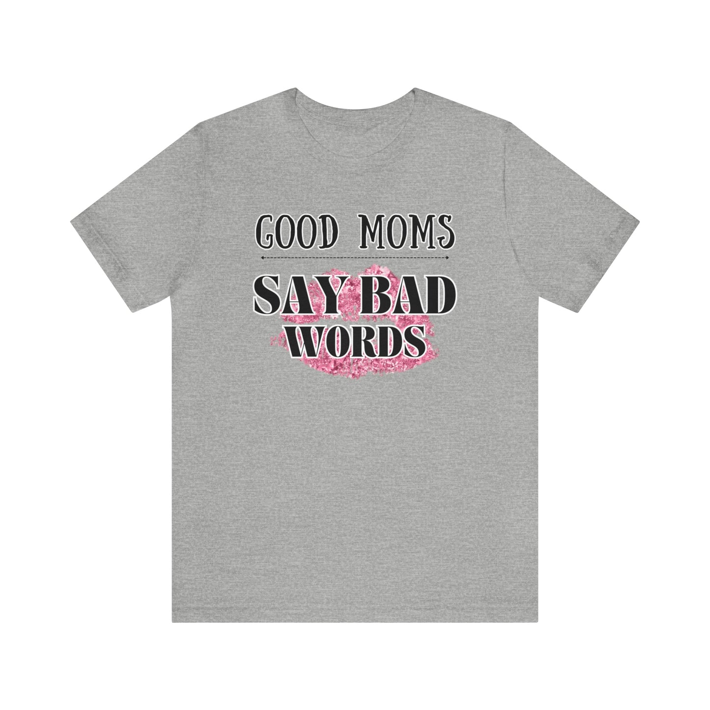 "Good Moms Say Bad Words" T-Shirt | Perfect Gift for Moms | Cute and Trendy Mom Apparel | Mother's Day Gift Ideas | Comfortable Mom Tee | Celebrate Your Supermom Status with a Laugh